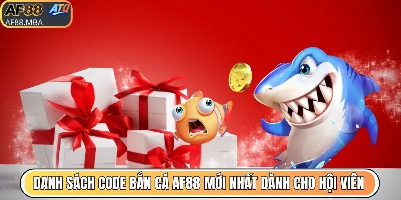 Code Bắn Cá AF88 - Săn Quà, Mở Khóa Phá Đảo Bàn Chơi