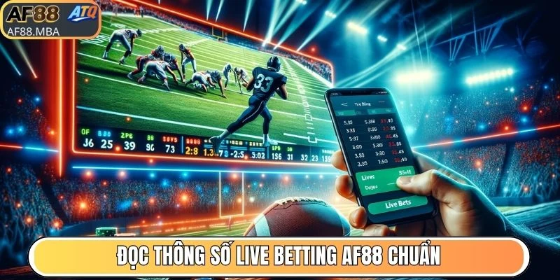 Live Betting AF88 - Đặt Tiền Khi Xem Trực Tiếp Trận Bóng