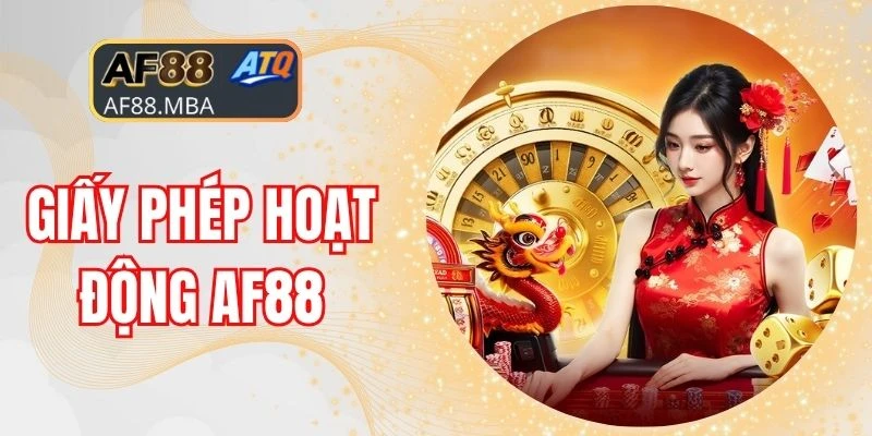 Giấy Phép Hoạt Động AF88 - Minh Chứng Nhà Cái Hợp Pháp
