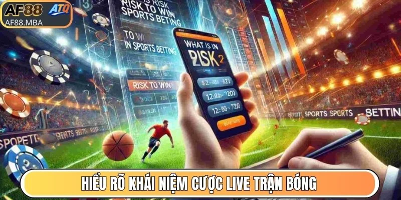 Live Betting AF88 - Đặt Tiền Khi Xem Trực Tiếp Trận Bóng