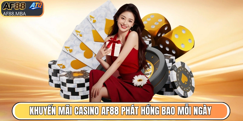 Khuyến Mãi Casino AF88 Hấp Dẫn Bùng Nổ Tiền Thưởng