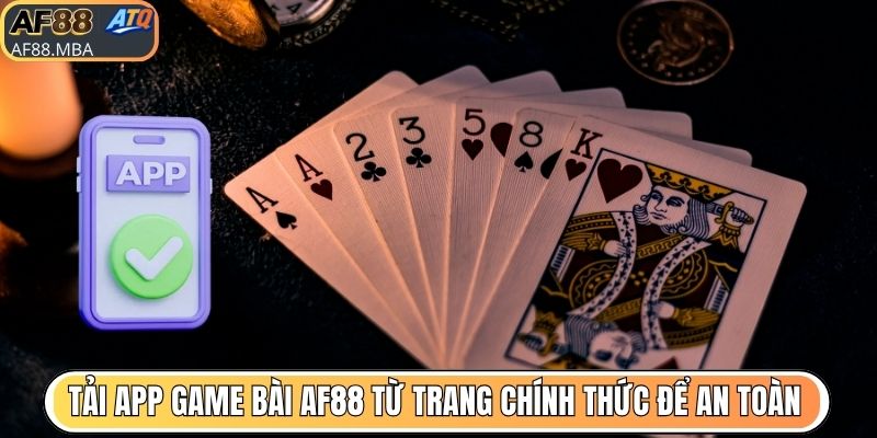 App Game Bài AF88 - 99% Người Chơi Hài Lòng Trải Nghiệm