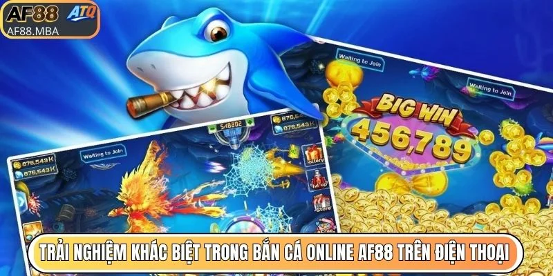 Bắn Cá Online AF88 Trên Điện Thoại - Sân Chơi Săn Tiền